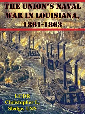 cover image of The Union's Naval War In Louisiana, 1861-1863